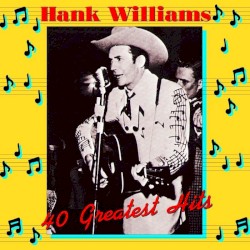 40 Greatest Hits – Hank Williams