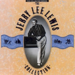 The Collection (The Collector Series) by Jerry Lee Lewis