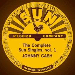 The Complete Sun Singles, Volume 1 by Johnny Cash