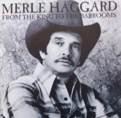 From the King to the Barrooms by Merle Haggard
