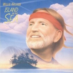 Island in the Sea by Willie Nelson