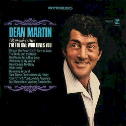 (Remember Me) I’m The One Who Loves You – Dean Martin