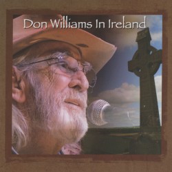 Don Williams in Ireland: The Gentle Giant in Concert by Don Williams