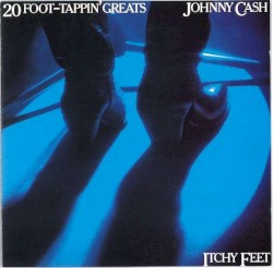 Itchy Feet: 20 Foot Tappin' Greats by Johnny Cash