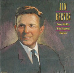 Four Walls: The Legend Begins by Jim Reeves