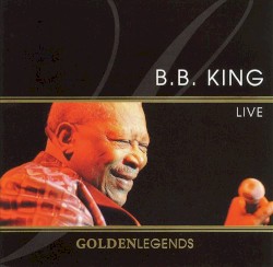 Golden Legends: B.B. King Live – B.B. King