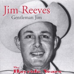 Gentleman Jim: The Hayride Years by Jim Reeves