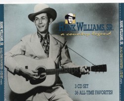 A Country Legend: 36 All Time Favorites – Hank Williams