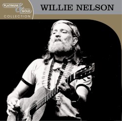 Platinum & Gold Collection by Willie Nelson