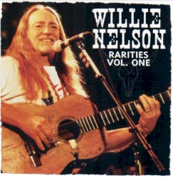 Rarities, Vol. One by Willie Nelson
