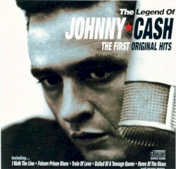 The Legend of Johnny Cash: The First Original Hits by Johnny Cash