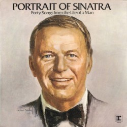 Portrait of Sinatra: Forty Songs From the Life of a Man – Frank Sinatra