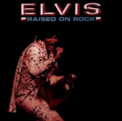 Raised on Rock / For Ol’ Times Sake by Elvis Presley