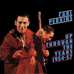 Up Through the Years, 1954-1957 by Carl Perkins