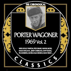 The Chronogical Classics: Porter Wagoner 1969, Vol.2 by Porter Wagoner