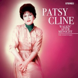 Walkin’ After Midnight: The Essentials by Patsy Cline
