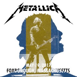 2017-05-19: Foxborough, MA – Metallica