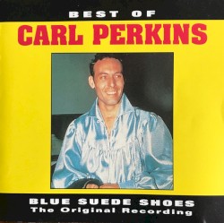 Best of Carl Perkins (Blue Suede Shoes the original Recordings) by Carl Perkins