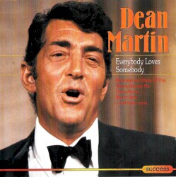 Everybody Loves Somebody – Dean Martin