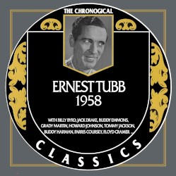 The Chronogical Classics: Ernest Tubb 1958 – Ernest Tubb