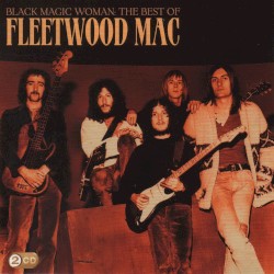 Black Magic Woman: The Best of Fleetwood Mac – Fleetwood Mac