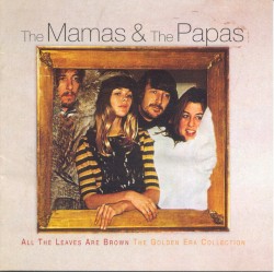 All the Leaves Are Brown: The Golden Era Collection by The Mamas & the Papas