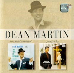 This Time I’m Swingin’! / Pretty Baby – Dean Martin