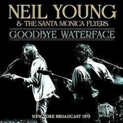 Goodbye Waterface – Neil Young