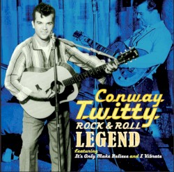 Rock & Roll Legend by Conway Twitty