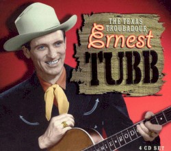 The Texas Troubadour by Ernest Tubb
