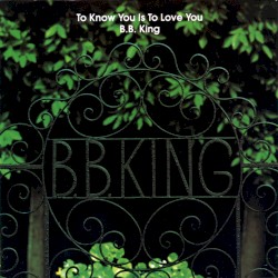 To Know You Is to Love You – B.B. King