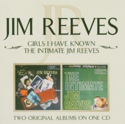 Girls I Have Known / Intimate Jim Reeves by Jim Reeves