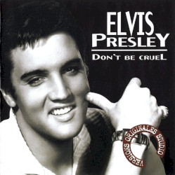 Don't Be Cruel by Elvis Presley