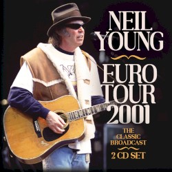 Euro Tour 2001 – The Classic Broadcasts – Neil Young