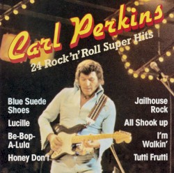 24 Rock ’n’ Roll Super Hits by Carl Perkins