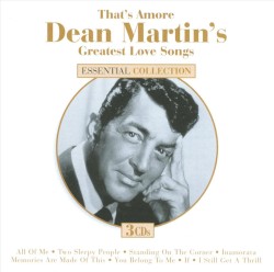 That’s Amore: Dean Martin’s Greatest Love Songs – Dean Martin