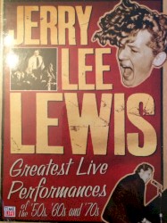 Greatest Live Performances of the 50s, 60s and 70s by Jerry Lee Lewis