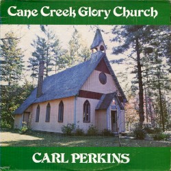 Cane Creek Glory Church by Carl Perkins
