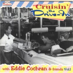 Cruisin' The Drive-In: Eddie Cochran & Friends, Volume 1 by Eddie Cochran
