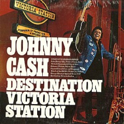 Destination Victoria Station by Johnny Cash