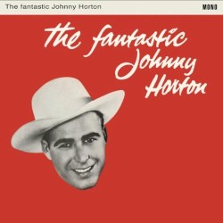 The Fantastic Johnny Horton by Johnny Horton