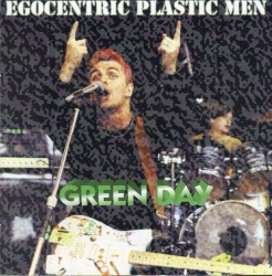 Egocentric Plastic Men – Green Day