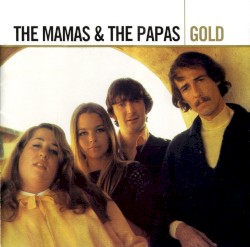 Gold by The Mamas & the Papas