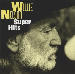 Super Hits by Willie Nelson