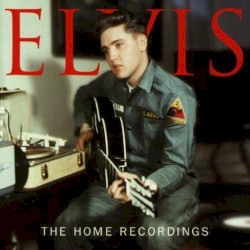 The Home Recordings by Elvis Presley