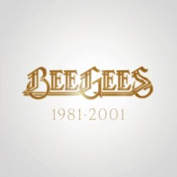 Bee Gees: 1981 - 2001 by Bee Gees