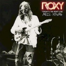 Roxy: Tonight’s The Night Live – Neil Young
