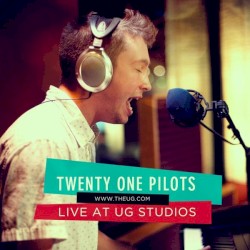 Live at UG Studios – twenty one pilots