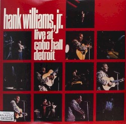Live at Cobo Hall Detroit by Hank Williams, Jr.