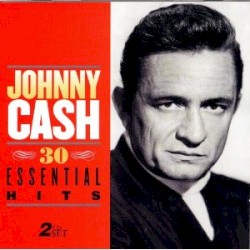 30 Essential Hits by Johnny Cash